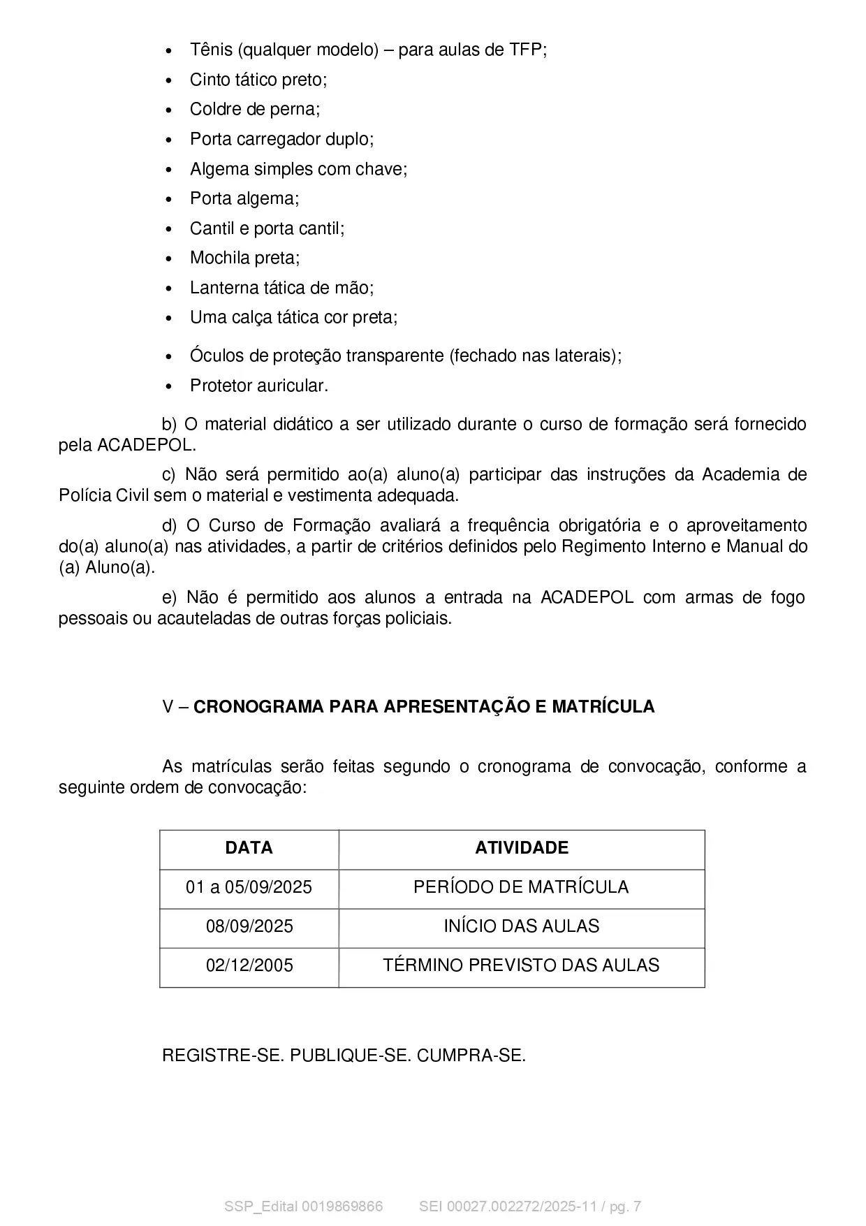 Foto 7 – Convocação de candidatos para Curso de Formação de Guardas Civis Municipais